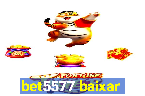 bet5577 baixar